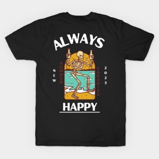 be yourself and always be happy T-Shirt